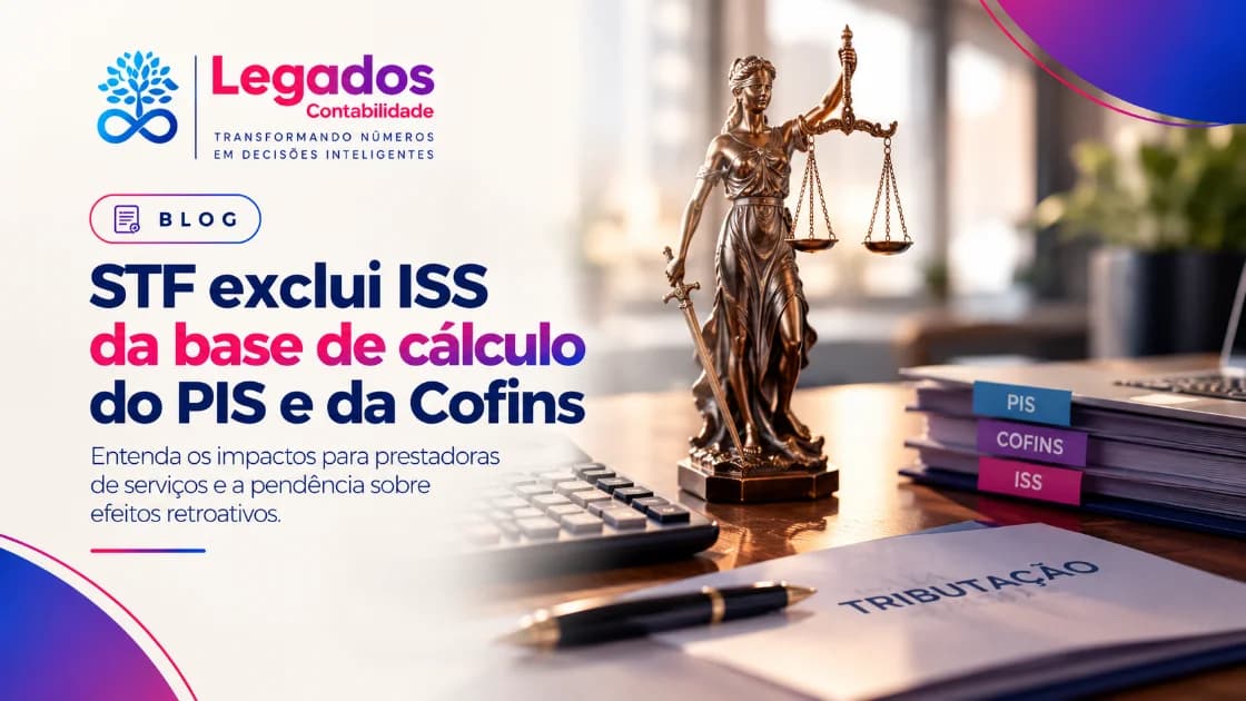 STF exclui ISS da base de cálculo do PIS e da Cofins: o que muda para as empresas?